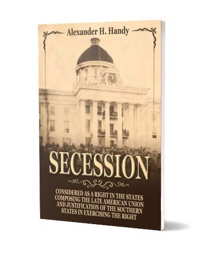 Secession Considered as a Right in the States of the Late Union